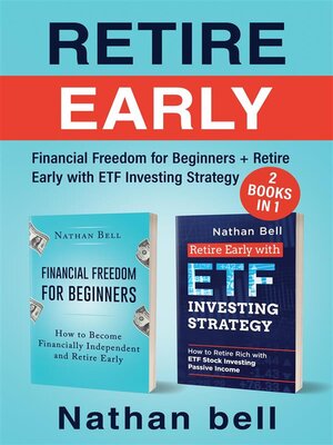 cover image of Retire Early (2 Books in 1).Financial Freedom for Beginners + Retire Early with ETF Investing Strategy